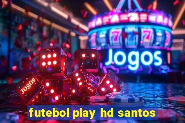 futebol play hd santos